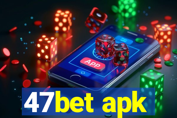 47bet apk